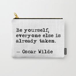 Be yourself; everyone else is already taken Carry-All Pouch