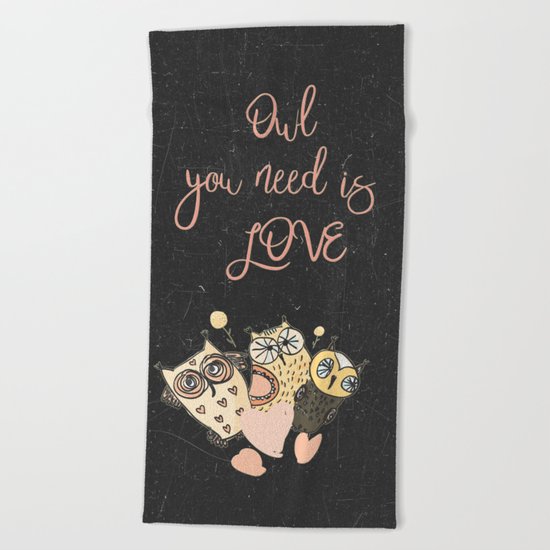 Owl you need is LOVE- Humor Animal Illustration & Typography on #Society6 Beach Towel