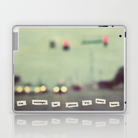 I'm nostalgic for places I've never been Laptop & iPad Skin