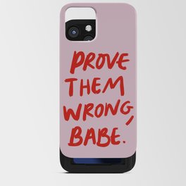 Prove them wrong, babe iPhone Card Case