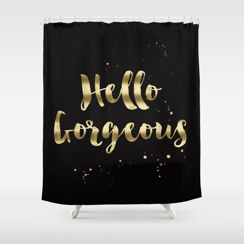 Hello Gorgeous Shower Curtain By Huntleigh Society6