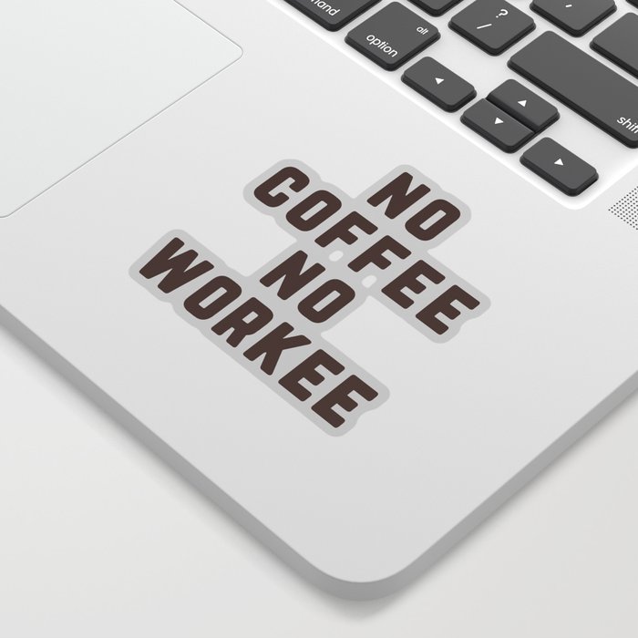 No Coffee No Workee Funny Quote Sticker