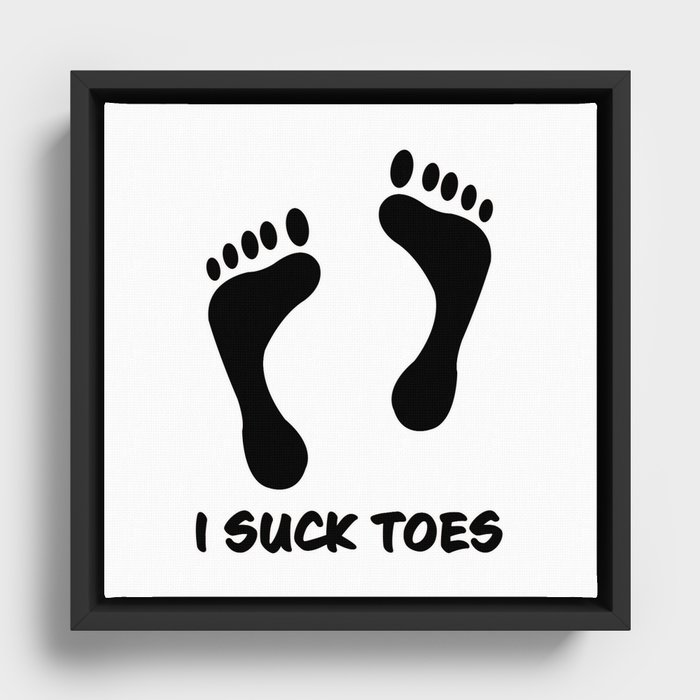 I suck toes Framed Canvas