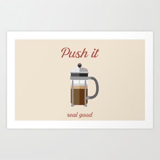 Push It ... Real Good Art Print