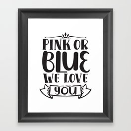 Pink Or Blue We Love You Framed Art Print