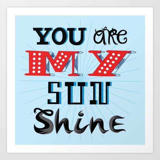 You Are My Sunshine Art Print