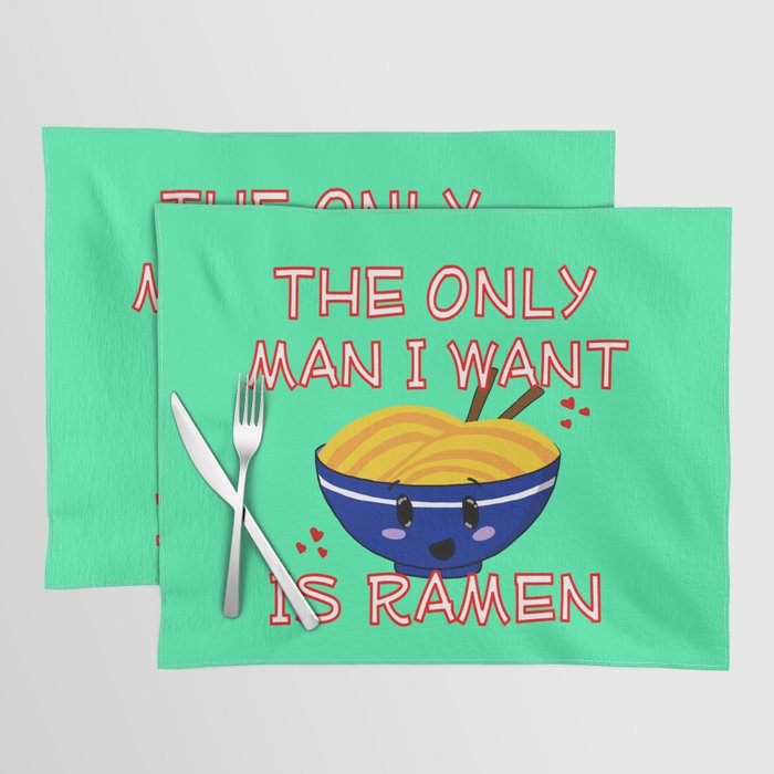 The Only Man I Want Is Ramen Placemat
