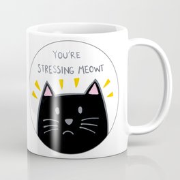 You're stressing meowt Coffee Mug