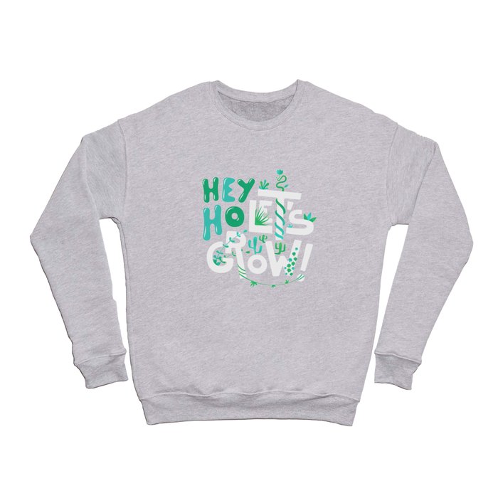 Hey ho ! Let's grow ! Crewneck Sweatshirt