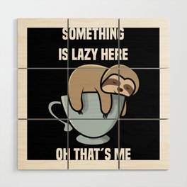 Sloth Something Is Lazy Here Wood Wall Art