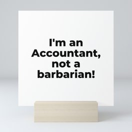 I'm an Accountant, not a barbarian Mini Art Print
