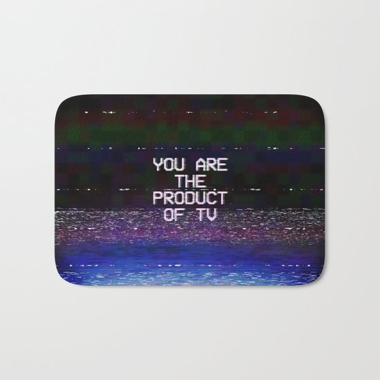 You Are The Product of TV Bath Mat