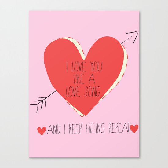 I Love You Like A Love Song Canvas Print