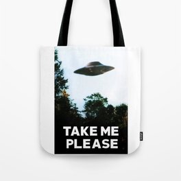 Take me please (I want to believe) Tote Bag
