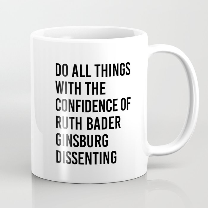 Do All Things with the Confidence of Ruth Bader Ginsburg Dissenting Coffee Mug