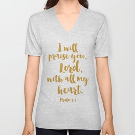 I will praise you, Lord, with all my heart. Psalm 9:1 V Neck T Shirt