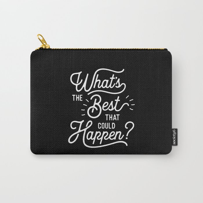 What's The Best That Could Happen typography wall art home decor Carry-All Pouch