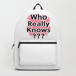 Who Really Knows Backpack | Who, Knows, Know, Text, Graphicdesign, Slogan, Ignored, Pink, Interrogation, Really 