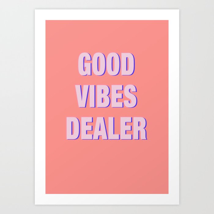 Good Vibes Dealer Art Print