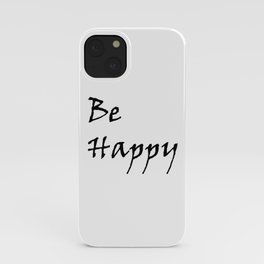 Be Happy iPhone Case