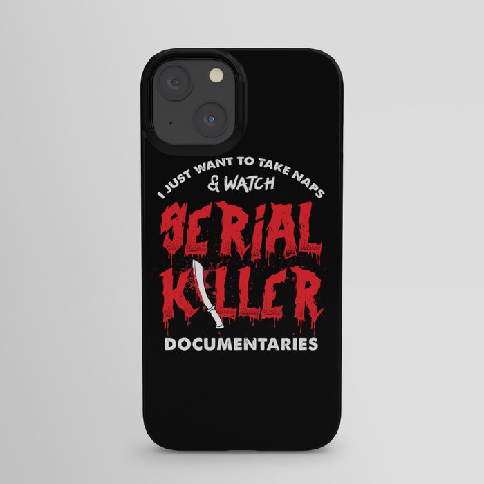 I Just Want To Take Naps And Watch True Crime Documentaries iPhone Case