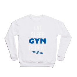EAT SLEEP GYM REPEAT Crewneck Sweatshirt