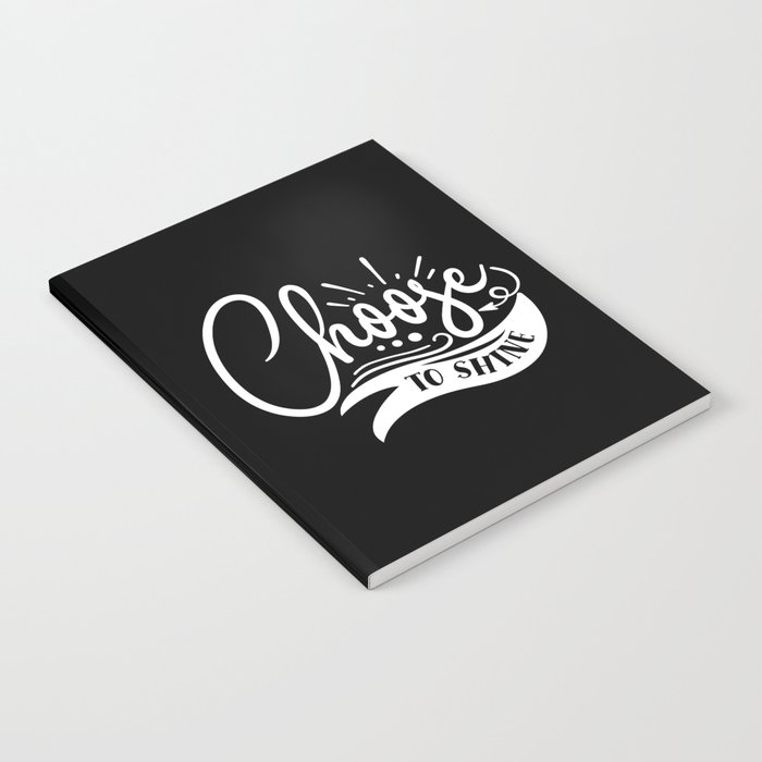 Choose To Shine Motivational Quote Typography Notebook
