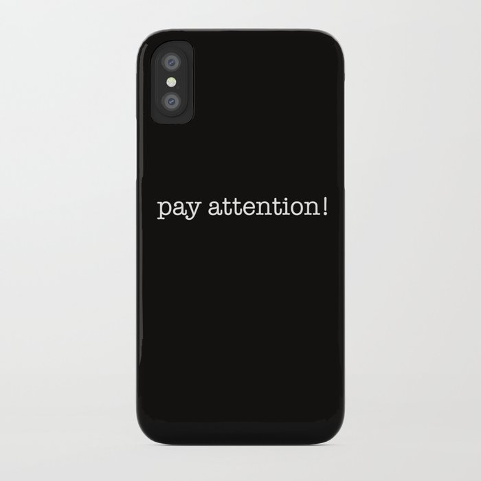 pay attention! iPhone Case