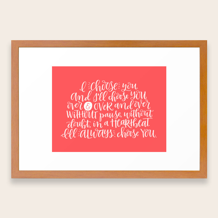 I Choose You Love Quote Art Print Coral Palette Framed Art Print By Alexandraem Society6
