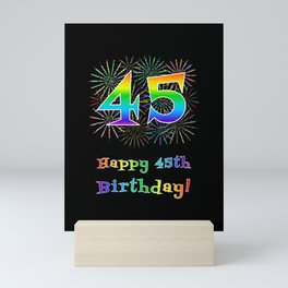 [ Thumbnail: 45th Birthday - Fun Rainbow Spectrum Gradient Pattern Text, Bursting Fireworks Inspired Background Mini Art Print ]