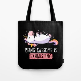 Being Awesome is Exhausting  - Lazy Funny Unicorn Gift Tote Bag