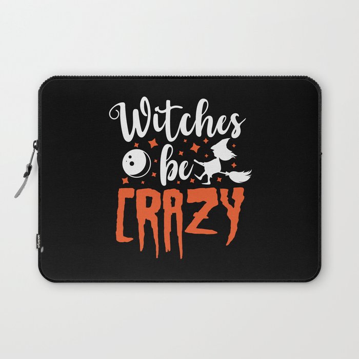 Witches Be Crazy Halloween Funny Slogan Laptop Sleeve