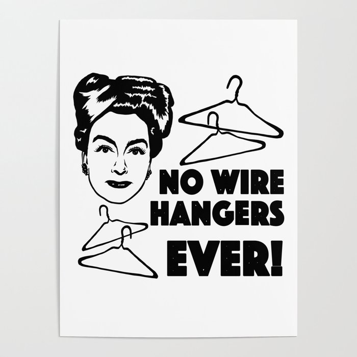 No wire hangers ever! Poster