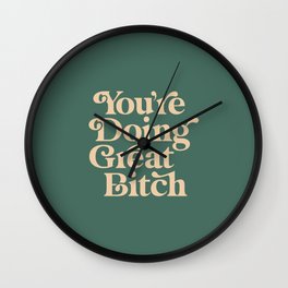 YOU’RE DOING GREAT BITCH vintage green cream Wall Clock