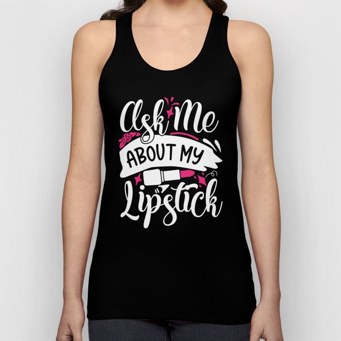 Ask Me About My Lipstick Pretty Makeup Tank Top