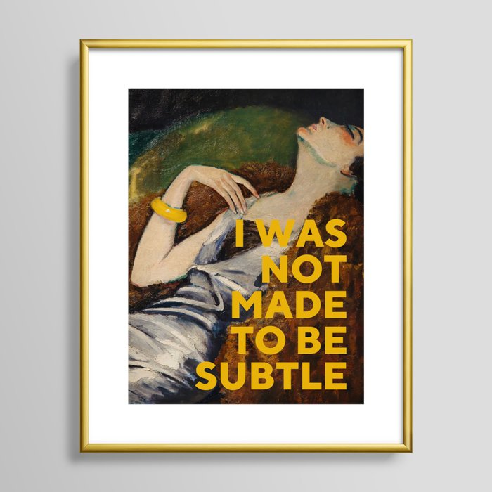I Was Not Made to Be Subtle, Feminist Framed Art Print