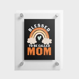 Blessed To Be Called Mom Floating Acrylic Print