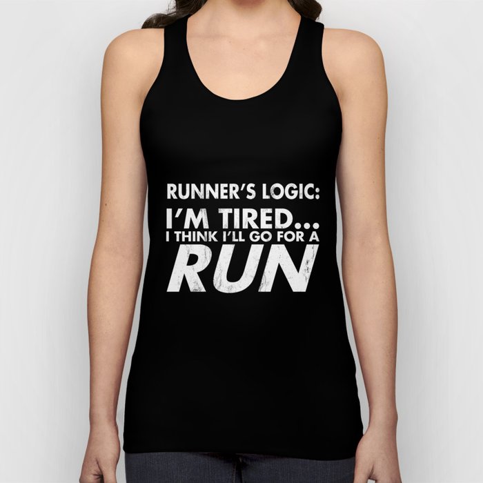 Runner S Logic Funny Quote Running Runner Life Tank Top by Noirty