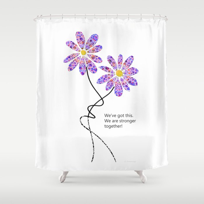 Motivational Supporting Art - Stronger Together Shower Curtain