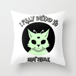 funny cat i fully intend to hunt people when i die Throw Pillow