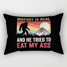Bigfoot Is Real And He Tried To Eat My Ass Rectangular Pillow