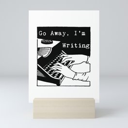 Go Away, I'm Writing (Black/White) Mini Art Print