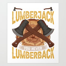 One You Lumberjack You Never Lumberback Art Print