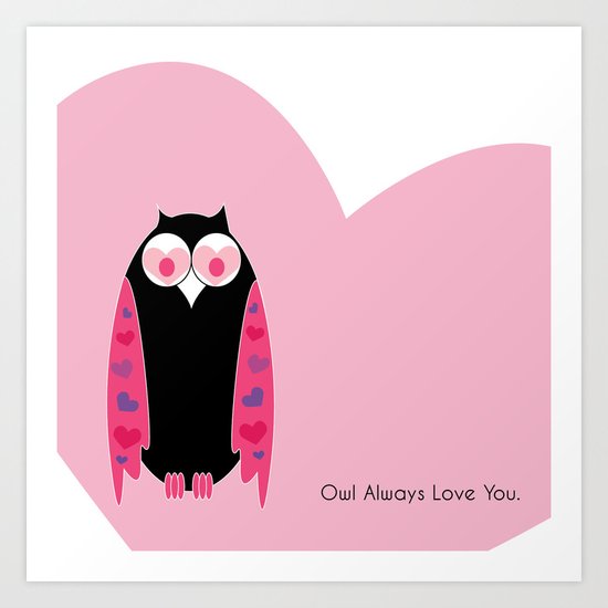 Owl Always Love You Art Print