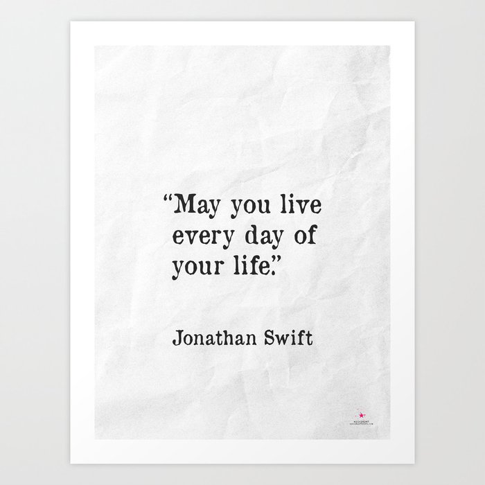 May you live every day of your life. ― Jonathan Swift, crumpled paper Art Print