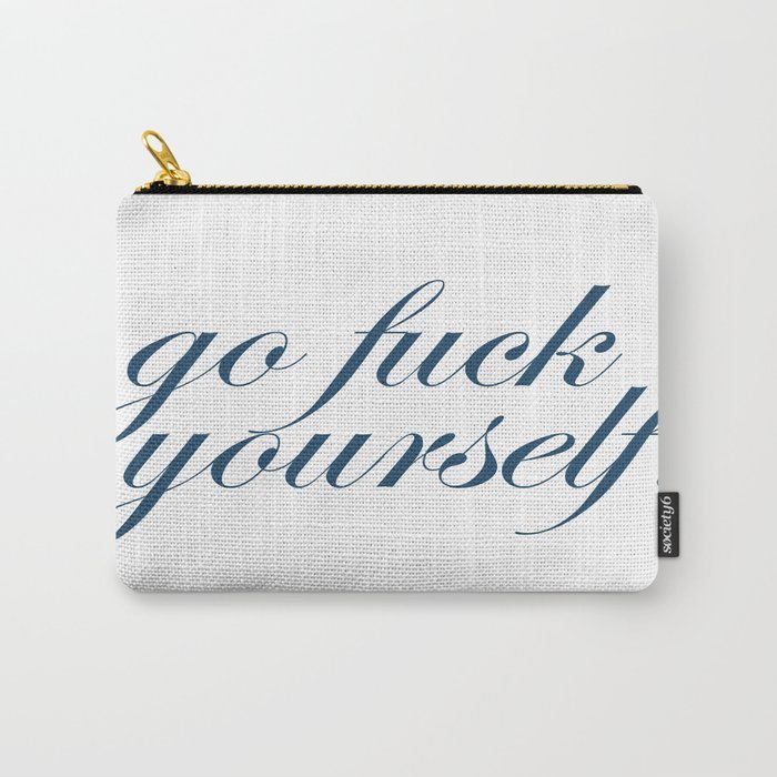Go Fuck Yourself Quote in Blue Carry-All Pouch