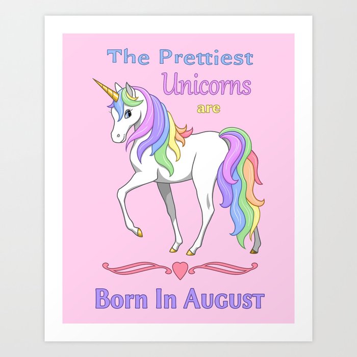 Pretty Rainbow Unicorn Born In August Birthday Art Print By