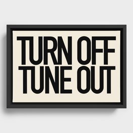 Turn Off Tune Out Framed Canvas
