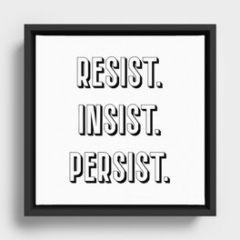 Resist Insist Persist  Framed Canvas