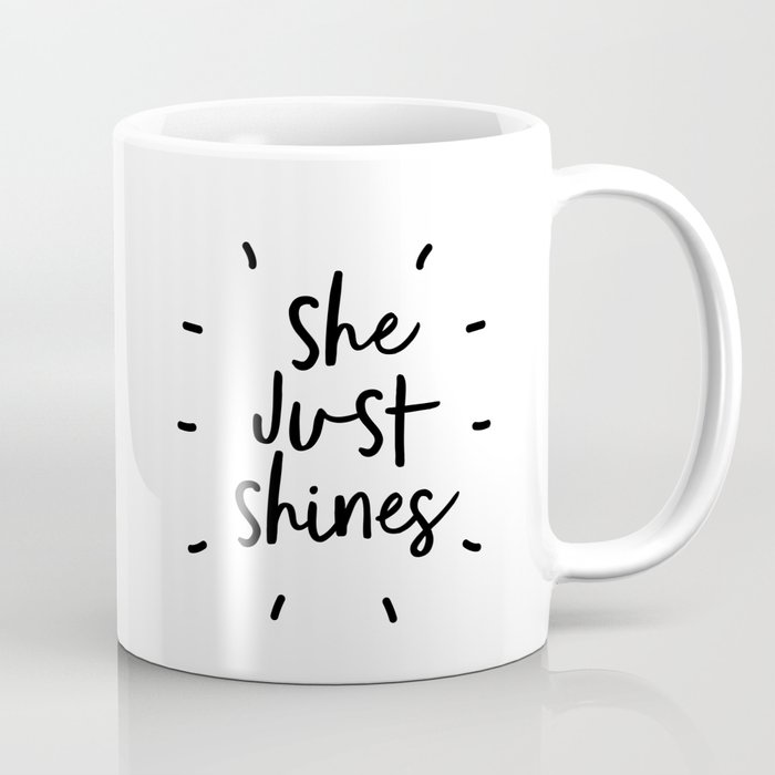 She Just Shines black-white typography poster black and white design bedroom wall home decor Coffee Mug